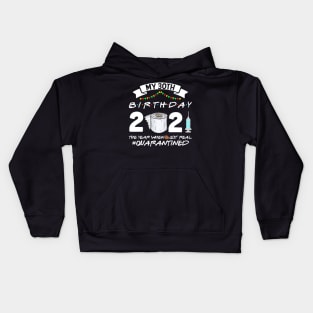 My 30th Birthday 2021 The Year When Sht Got Real Quarantine Kids Hoodie